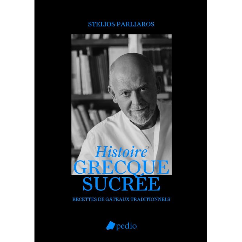 Livre: Histoire Grecque Sucrée de Stelios Parliaros 304 pages
