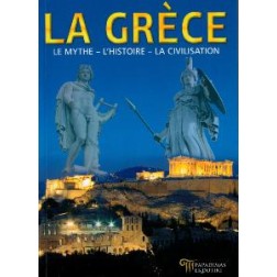 Livre : La Grèce, Le Mythe - L'Histoire - La civilisation 160 pages