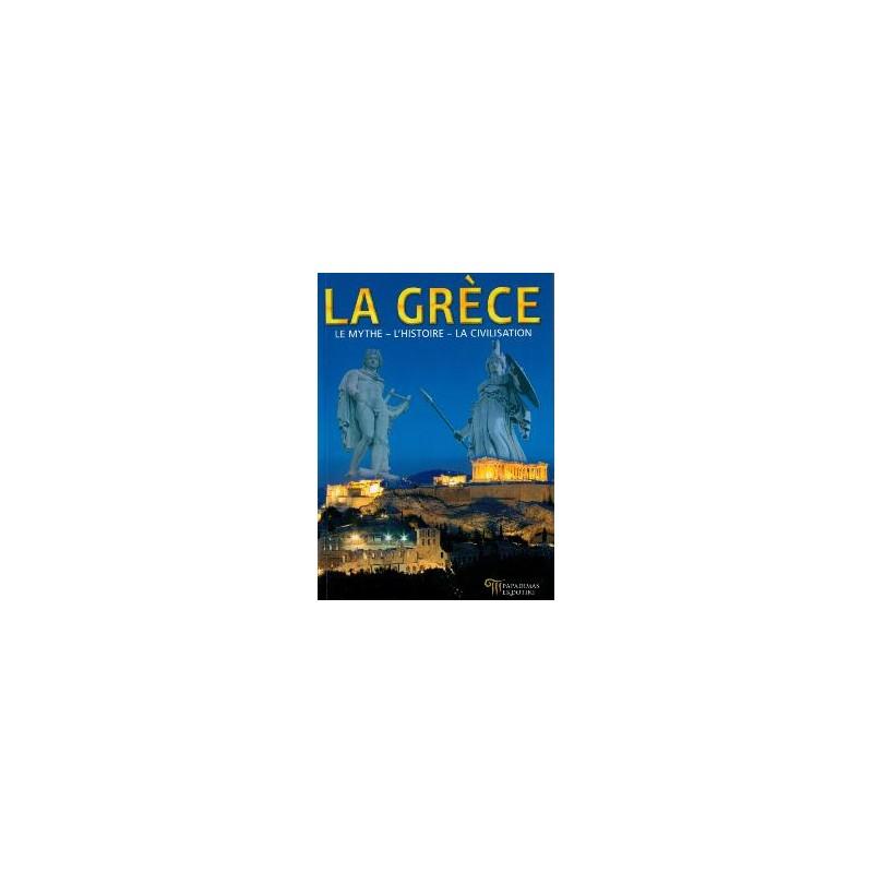 Livre : La Grèce, Le Mythe - L'Histoire - La civilisation 160 pages