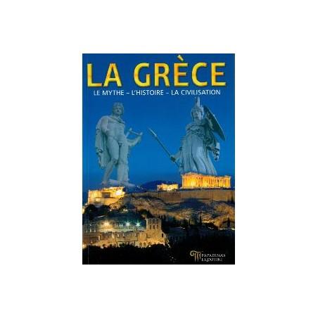 Livre : La Grèce, Le Mythe - L'Histoire - La civilisation 160 pages