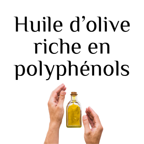 Huile d'olive riche en polyphénols